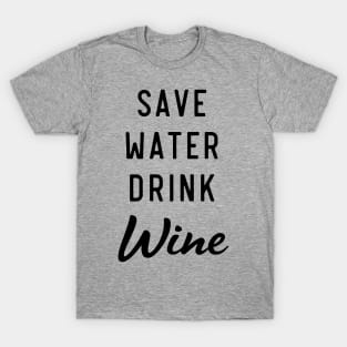 Save water drink wine T-Shirt